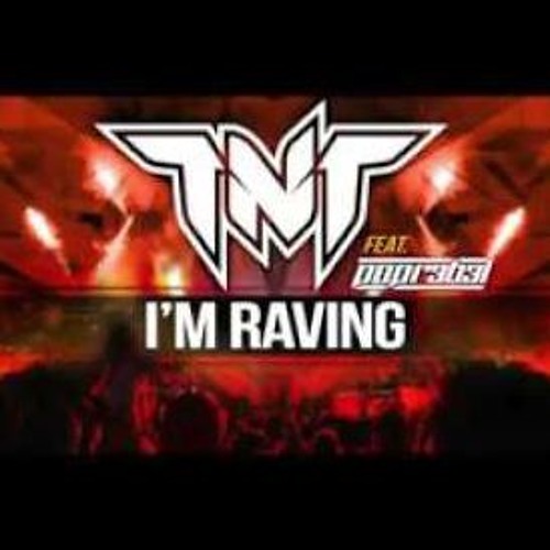 TNT Ft. Popr3b3l - I'm Raving (Original Mix)