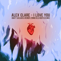 Alex Clare - I Love You (Matt Sassari & Reinier Zonneveld Bootleg Mix) // FREE DOWNLOAD