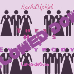 Hoes4Everybody [SLOWED DOWN] - RackdUpRob Ft LakeSideQuan