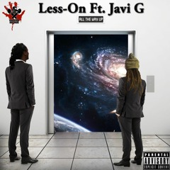 Less - On Ft Javi G - All The Way Up