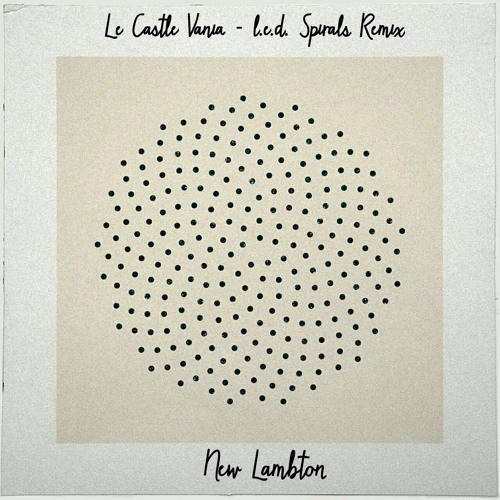 Le Castle Vania L E D Spirals New Lambton Remix By New Lambton On Soundcloud Hear The World S Sounds soundcloud