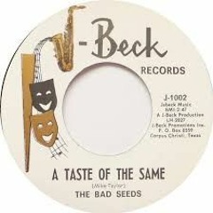 Bad Seeds - Taste Of The Same