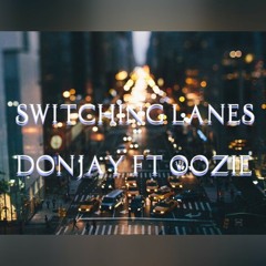 DonJay Ft Ooze- switching Lanes