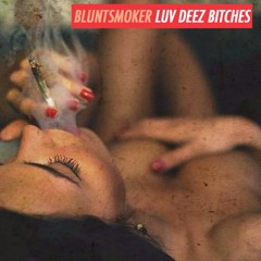 Luv Deez Bitches(Prod. by WeezBeats)