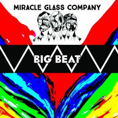 MIRACLE GLASS COMPANY - Big Beat
