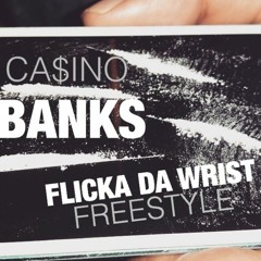 Casino BANK$ - Flicka Da Wrist FREESTYLE