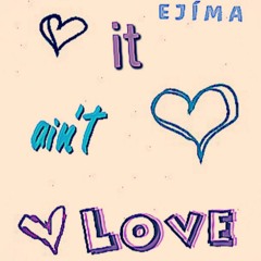 It Aint Love