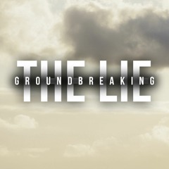 Groundbreaking | The Lie