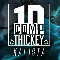 THICKEY - 10COMP - Kalista