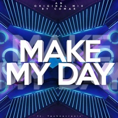 Make My Day - COMAR x FUTORIAN(Ft. Technotronic)[FREE DOWNLOAD]