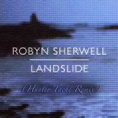 Fleetwood Mac - Landslide (Robyn Sherwell cover) (Hunter Taché Remix)