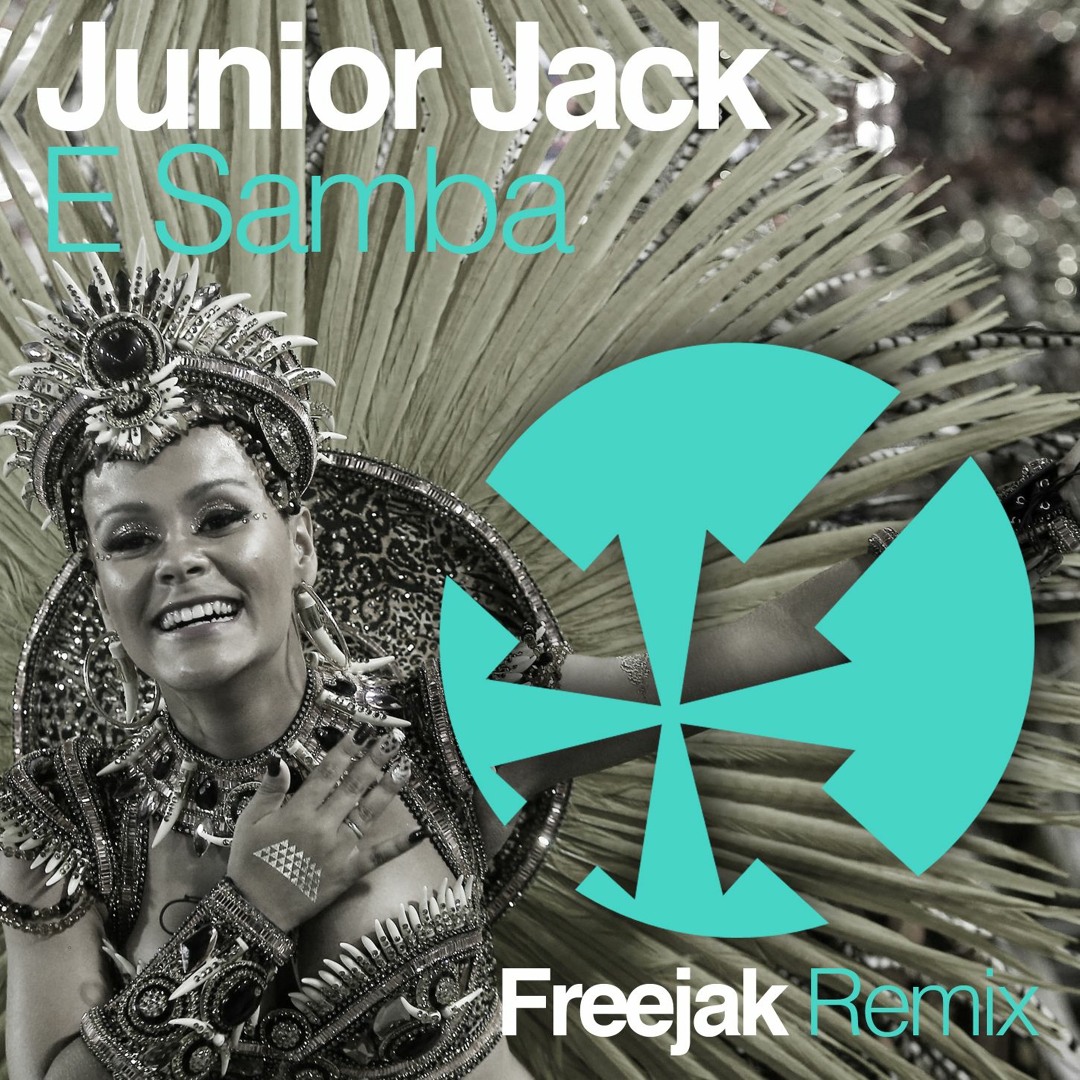 Stream JUNIOR JACK - E SAMBA 2016 (FREEJAK REMIX) by FREEJAK REMIX
