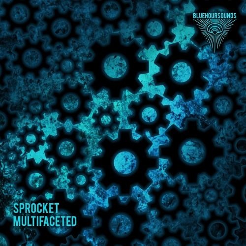 Sprocket - Multifaceted EP 2016 Sample (BlueHourSounds)