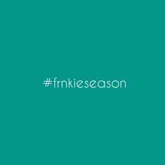#FRNKIESEASON VOL.1 [READ DESCRIPTION PLEASE!!]