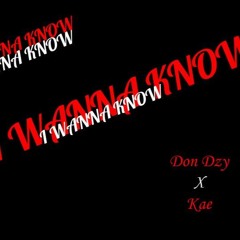 Don Dzy X Kae- I wanna Know (prod. by SeeoBeats)