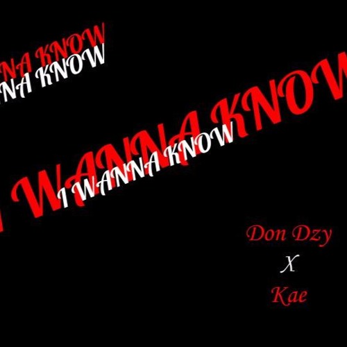 Don Dzy X Kae- I wanna Know (prod. by SeeoBeats)