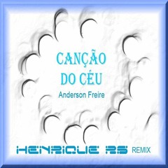 Anderson Freire -  Canção do Céu (Edit Henrique RS Remix)