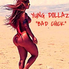 Yung Dollaz - Bad Chick