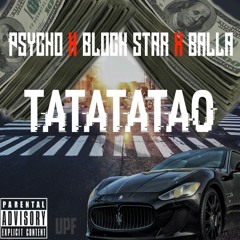 Tatatatao Ft. Psycho, Blockstar & Handsome Balla