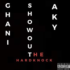 Ghani X Showout X Aky - The Hardknock