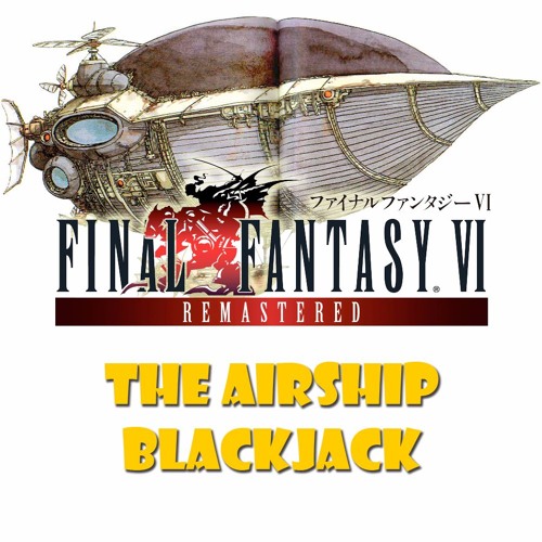 Stream 045 The Airship Blackjack 飛空挺ブラックジャック By Final Fantasy Vi Remastered Listen Online For Free On Soundcloud