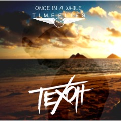 Timeflies - Once in a While (Texoh Remix)