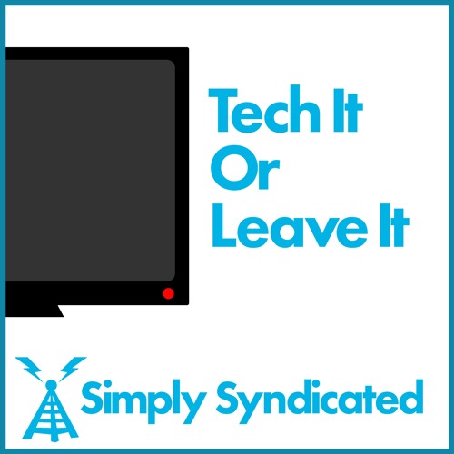 Tech It Or Leave It 193. EVERYONE!