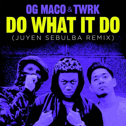 OG Maco X TWRK - Do What It Do (Juyen Sebulba Remix)