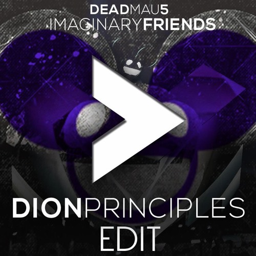 Deadmau5 - Imaginary Friends (Dion Principles 2016 Edit)