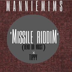 MISSILE RIDDIM (BEND UR WAIST)  X TIPPY