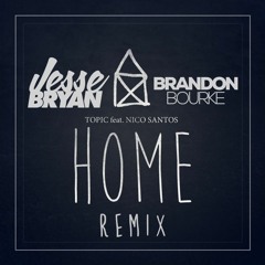 Topic - Home (Jesse  Bryan & Brandon Bourke Remix)