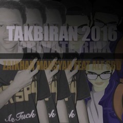 Zaikhar Mansyah FT ALF [SBD ] - TAKBIRAN 2016 - PRIVATE REMIX !!!