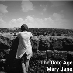 The Dole Age - Mary Jane