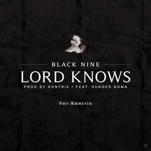 BLACK NINE - Lord Knows(prod. By Kontrix)(Feat. Hunger Noma