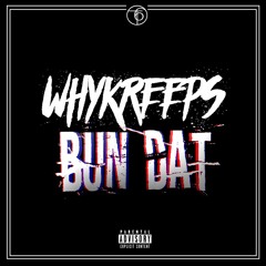 Whykreeps - Bun Dat (Prod. By Westy & Audio Slugs)