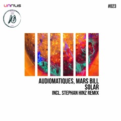 UNRILIS023 - Audiomatiques, Mars Bill - Solar (Stephan Hinz Remix)