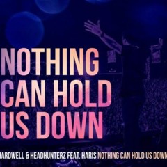 Hardwell & Headhunterz Feat. Haris - Nothing Can Hold Us Down - Dwaine Whyte Remix