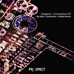 Subjects - Connection EP + Hollen Remix - Snippets