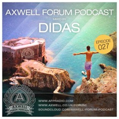 Axwell Forum Podcast 027 Mixed By Didas