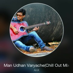 Man Udhan Varyache(Chill Out Mix)-AnX.mp3
