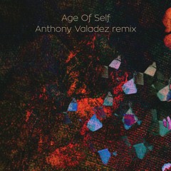 Age of Self (Anthony Valadez remix)