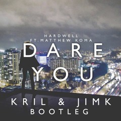 Hardwell Feat. Matthew Koma - Dare You (kriL & JimK Bootleg)