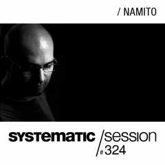 SYSTEMATIC SESSION 324 with NAMITO