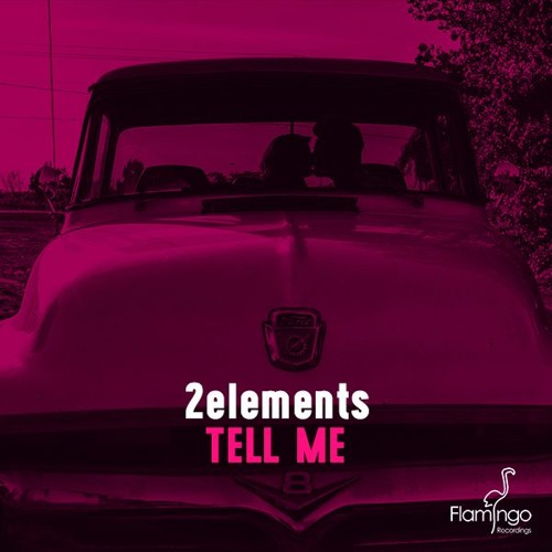 2elements - Tell Me (OUT NOW)