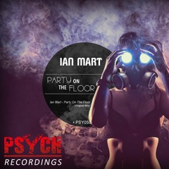 Ian Mart - Party On The Floor (Original Mix)[Psych Recordings]