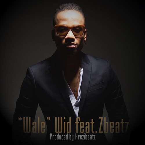 Wale Wid Zenglen Feat.Zbeatz