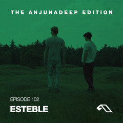 The Anjunadeep Edition 102 With Esteble