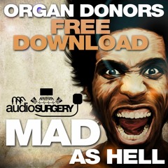 Organ Donors - Mad As Hell - FREE TRACK