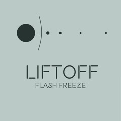 Flash Freeze - Liftoff (Extended Mix) {FREE DOWNLOAD}