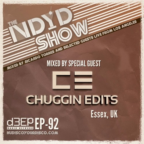 The NDYD Radio Show E92 - guest mix by CHUGGIN EDITS - Essex UK